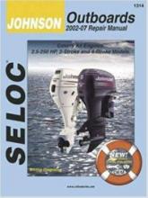 SELOC - Seloc Johnson/Outboards 2002-07 Repair Manual: All 2-Stroke and 4-Stroke Models  #1314